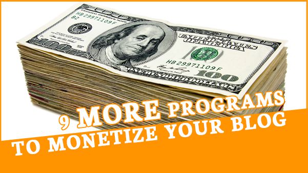 9 More Programs to Help You Monetize Your Blog