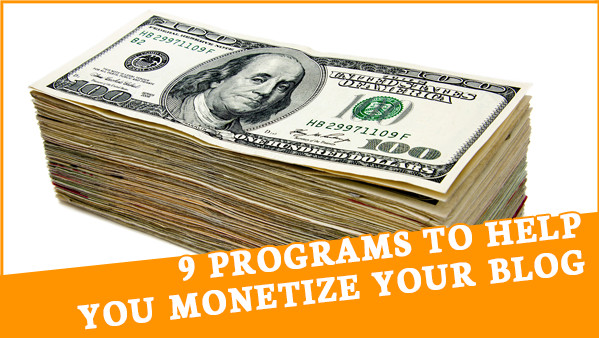 9 Programs to Help You Make Money with Your Blog