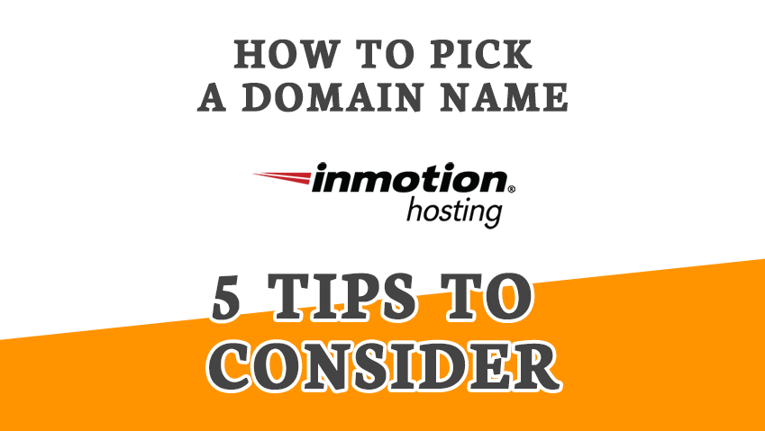 How to Pick a Good Domain Name. 5 Quick Tips to Consider.