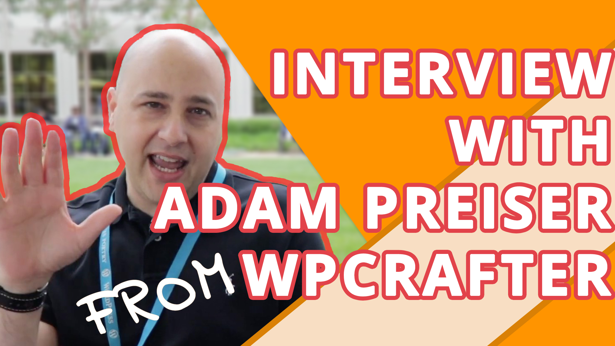 Interview with Adam Preiser from WPCrafter, CartFlows, and More. WordCamp Orange County 2019