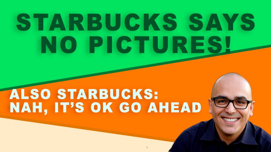 Starbucks: No Pictures Allowed! Also Starbucks: Nah, It’s Ok.