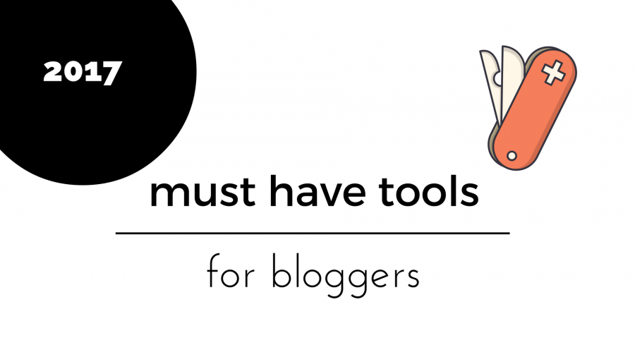 Must Have Tools for Bloggers