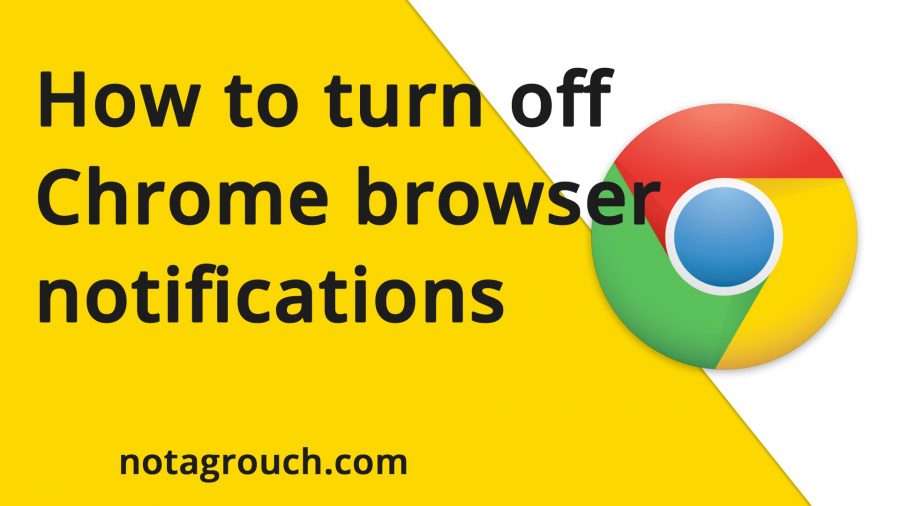 Turn off Browser Desktop Notifications for Chrome