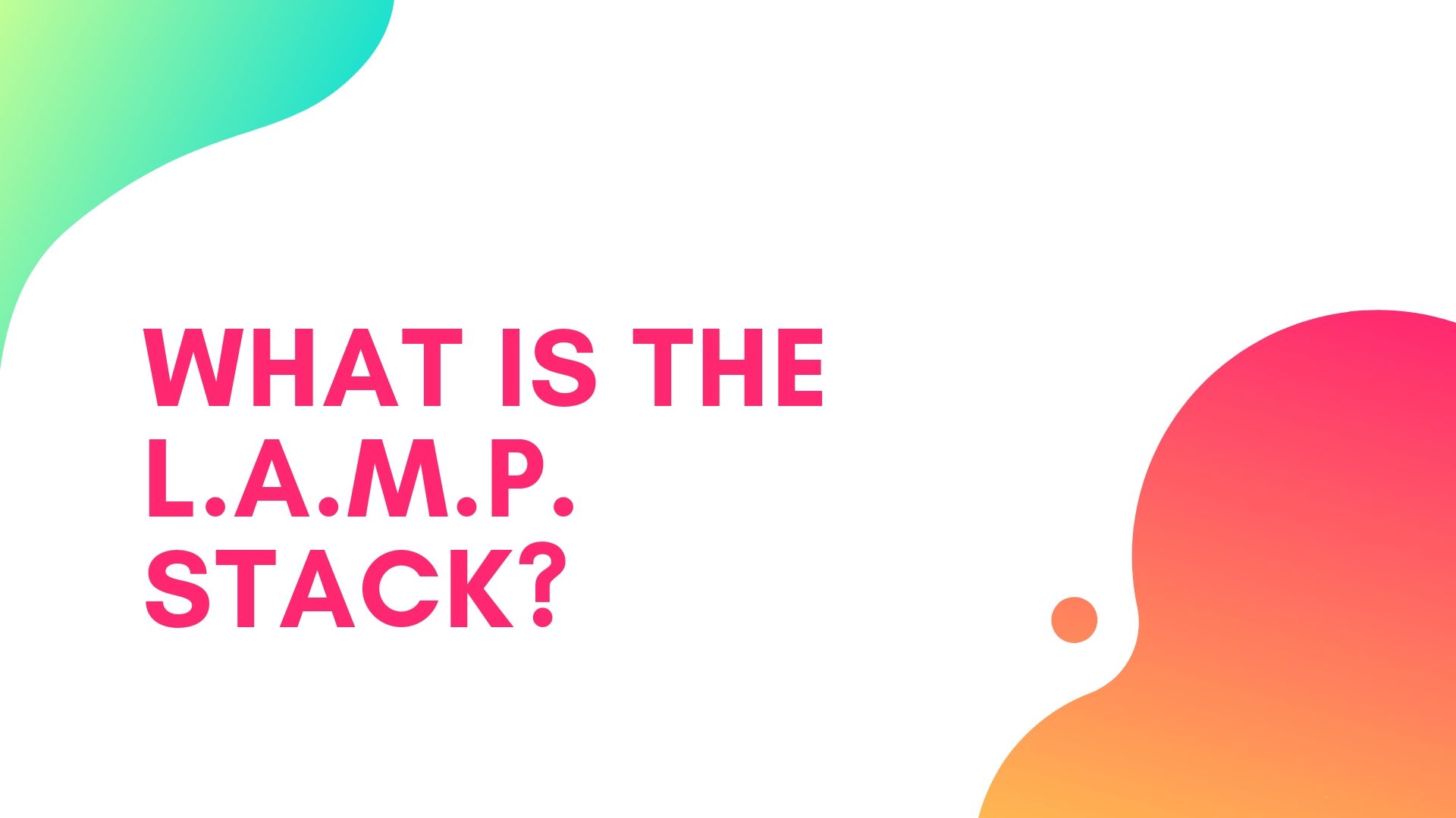 What’s a L.A.M.P. Application? Or What’s the LAMP Stack?